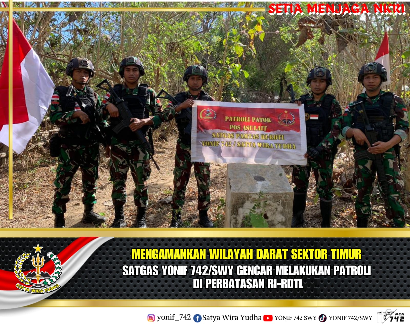 Mengamankan Wilayah Darat Sektor Timur, Satgas Yonif 742/SWY Gencar Melakukan Patroli di Perbatasan RI-RDTL